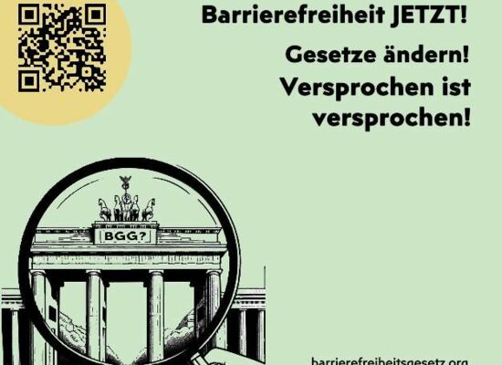 Graphische Darstellung einer Lupe, unter der das Brandenburger Tor zu sehen ist. Darauf steht "BGG?". Am rechten Bildrand steht: "Barrierefreiheit JETZT! Gesetze ändern! Versprochen ist versprochen!"